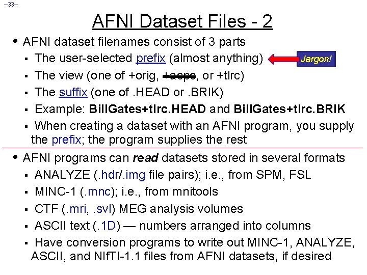 – 33– AFNI Dataset Files - 2 • AFNI dataset filenames consist of 3