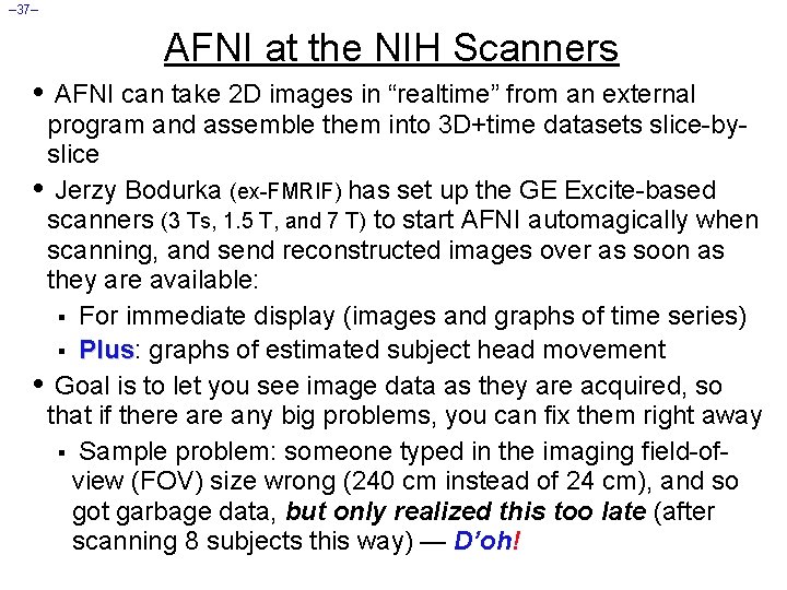 – 37– AFNI at the NIH Scanners • AFNI can take 2 D images