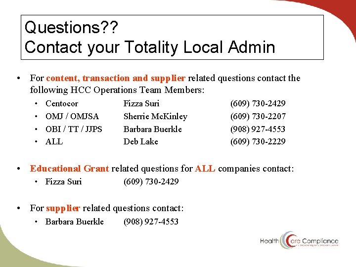 Questions? ? Contact your Totality Local Admin • For content, transaction and supplier related