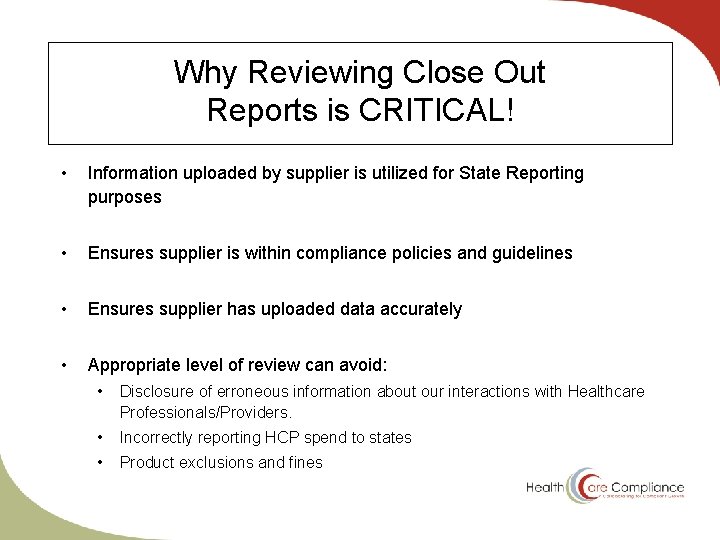 Why Reviewing Close Out Reports is CRITICAL! • Information uploaded by supplier is utilized Why Reviewing Close Out Reports is CRITICAL! • Information uploaded by supplier is utilized
