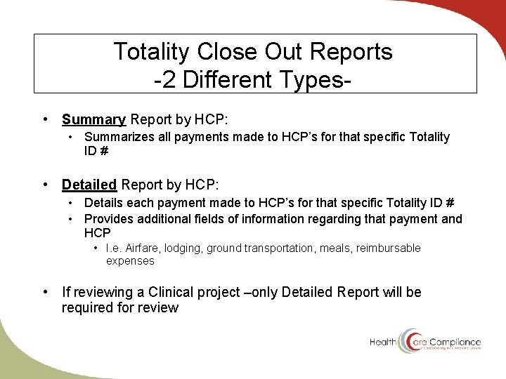 Totality Close Out Reports -2 Different Types • Summary Report by HCP: • Summarizes