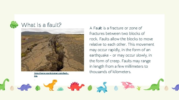 What is a fault? https: //www. yourdictionary. com/faultline . A Fault is a fracture