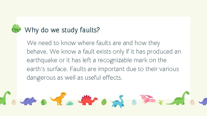 Why do we study faults? We need to know where faults are and how