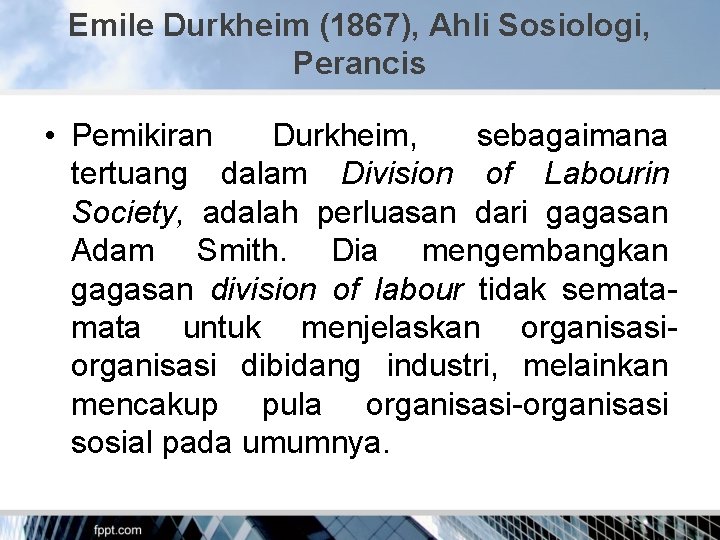 Emile Durkheim (1867), Ahli Sosiologi, Perancis • Pemikiran Durkheim, sebagaimana tertuang dalam Division of