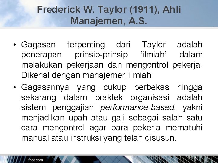 Frederick W. Taylor (1911), Ahli Manajemen, A. S. • Gagasan terpenting dari Taylor adalah