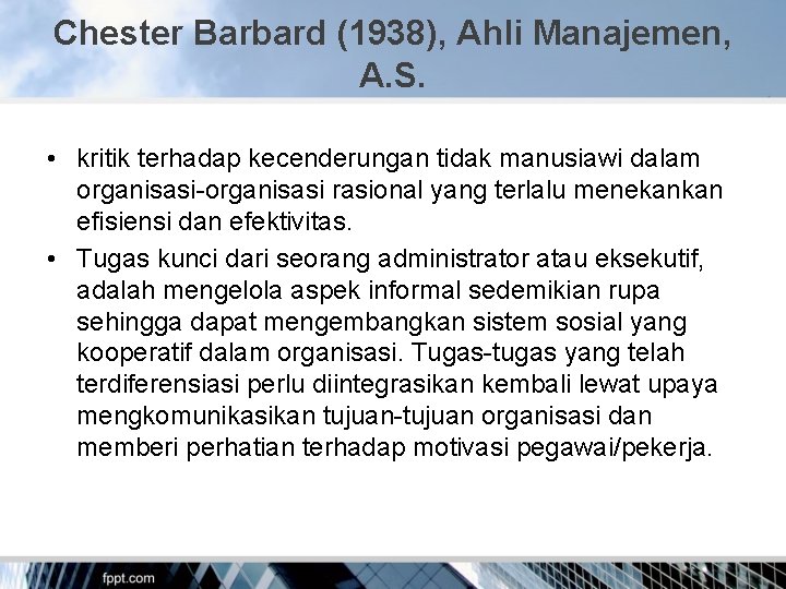 Chester Barbard (1938), Ahli Manajemen, A. S. • kritik terhadap kecenderungan tidak manusiawi dalam