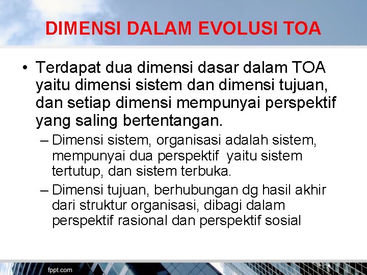 DIMENSI DALAM EVOLUSI TOA • Terdapat dua dimensi dasar dalam TOA yaitu dimensi sistem