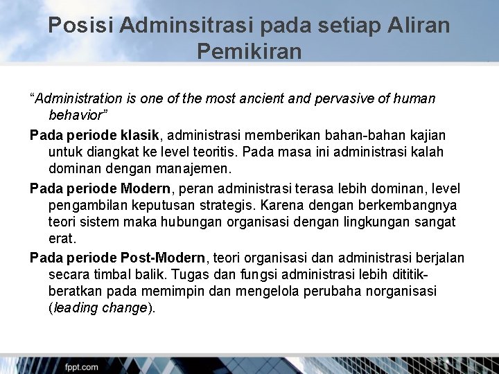 Posisi Adminsitrasi pada setiap Aliran Pemikiran “Administration is one of the most ancient and