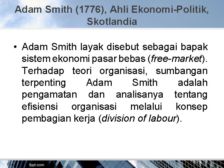 Adam Smith (1776), Ahli Ekonomi-Politik, Skotlandia • Adam Smith layak disebut sebagai bapak sistem