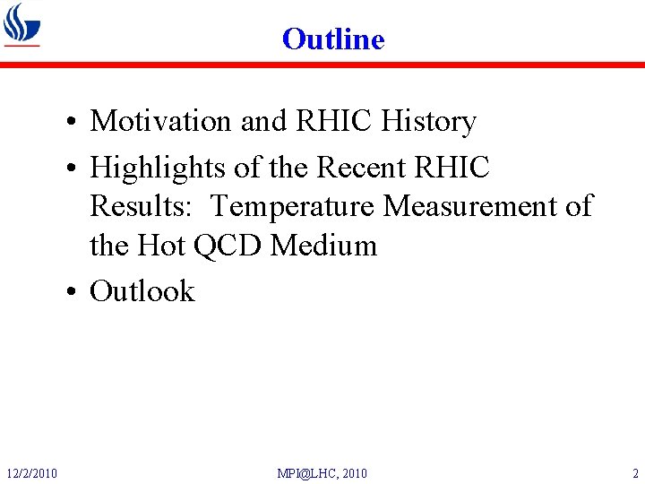 Outline • Motivation and RHIC History • Highlights of the Recent RHIC Results: Temperature