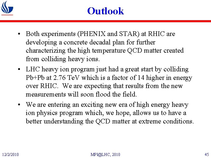 Outlook • Both experiments (PHENIX and STAR) at RHIC are developing a concrete decadal