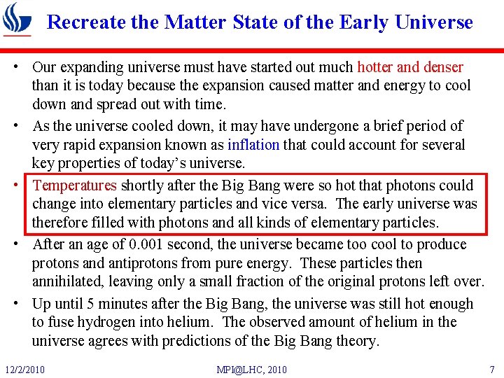 Recreate the Matter State of the Early Universe • Our expanding universe must have