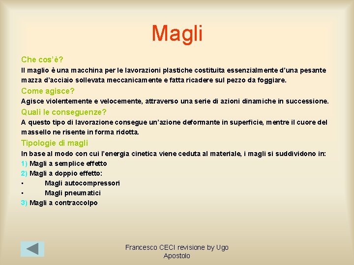 Magli Che cos’è? Il maglio è una macchina per le lavorazioni plastiche costituita essenzialmente