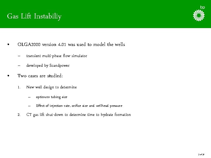 Gas Lift Instabiliy • • OLGA 2000 version 4. 01 was used to model