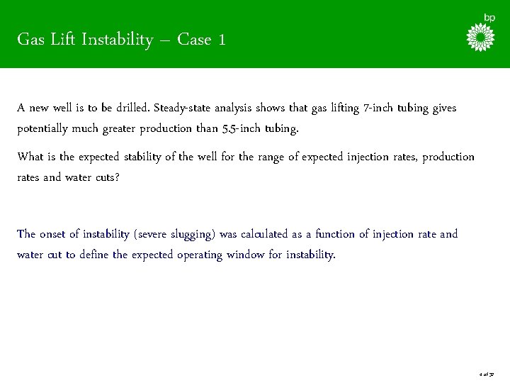 Gas Lift Instability – Case 1 A new well is to be drilled. Steady-state