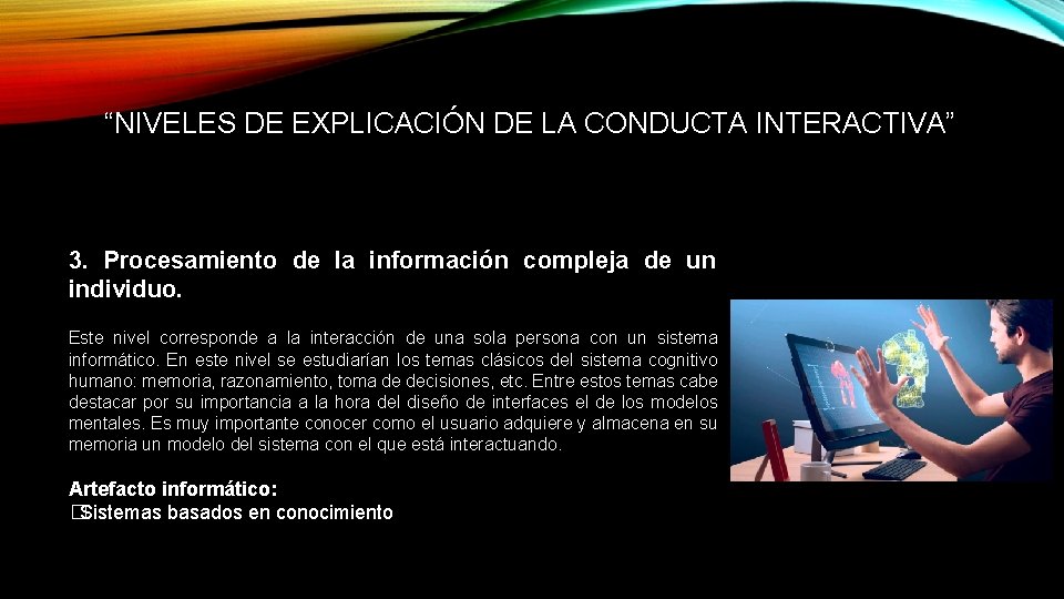 “NIVELES DE EXPLICACIÓN DE LA CONDUCTA INTERACTIVA” 3. Procesamiento de la información compleja de