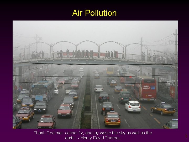 Air Pollution Thank God men cannot fly, and lay waste the sky as well