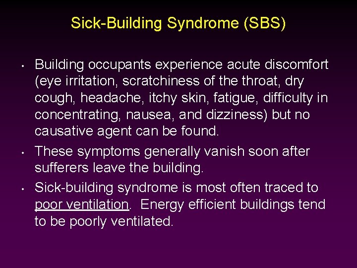 Sick-Building Syndrome (SBS) • • • Building occupants experience acute discomfort (eye irritation, scratchiness