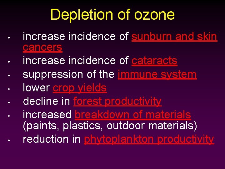 Depletion of ozone • • increase incidence of sunburn and skin cancers increase incidence