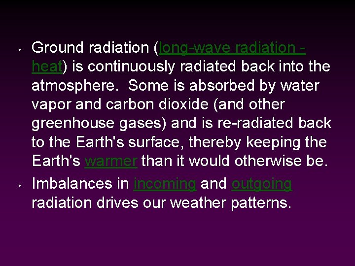  • • Ground radiation (long-wave radiation heat) is continuously radiated back into the