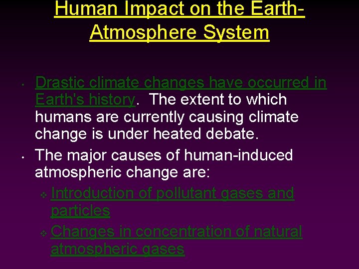 Human Impact on the Earth. Atmosphere System • • Drastic climate changes have occurred