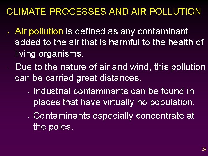 CLIMATE PROCESSES AND AIR POLLUTION • • Air pollution is defined as any contaminant