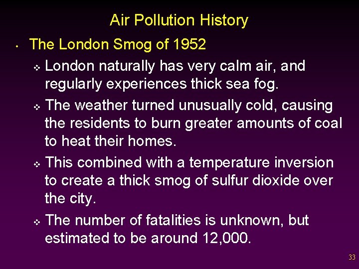 Air Pollution History • The London Smog of 1952 v London naturally has very