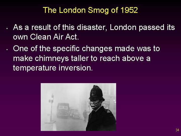 The London Smog of 1952 • • As a result of this disaster, London