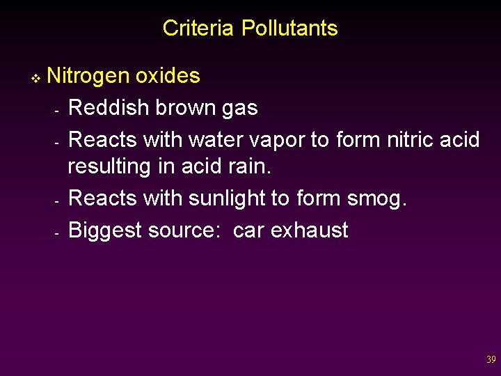 Criteria Pollutants v Nitrogen oxides - Reddish brown gas - Reacts with water vapor