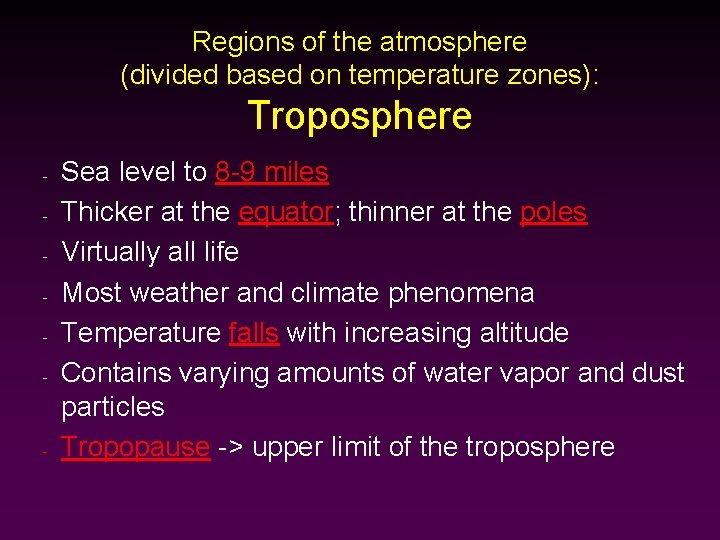 Regions of the atmosphere (divided based on temperature zones): Troposphere - - Sea level