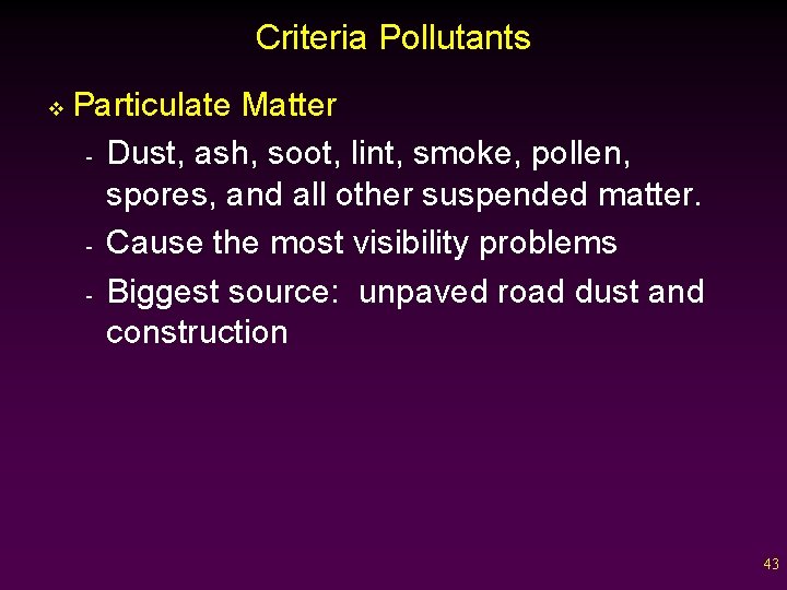 Criteria Pollutants v Particulate Matter - Dust, ash, soot, lint, smoke, pollen, spores, and