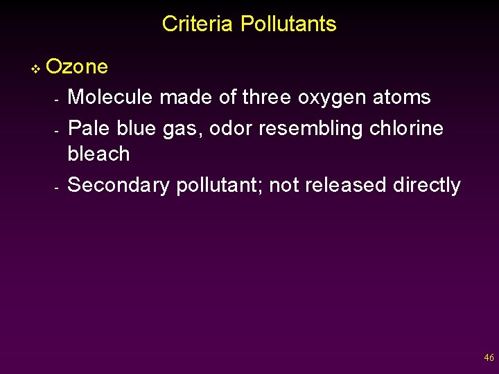 Criteria Pollutants v Ozone - Molecule made of three oxygen atoms - Pale blue