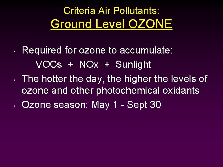 Criteria Air Pollutants: Ground Level OZONE • • • Required for ozone to accumulate: