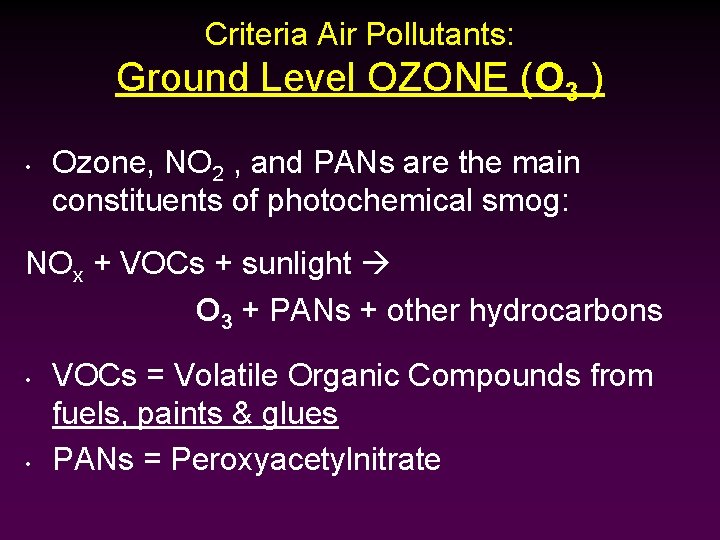 Criteria Air Pollutants: Ground Level OZONE (O 3 ) • Ozone, NO 2 ,