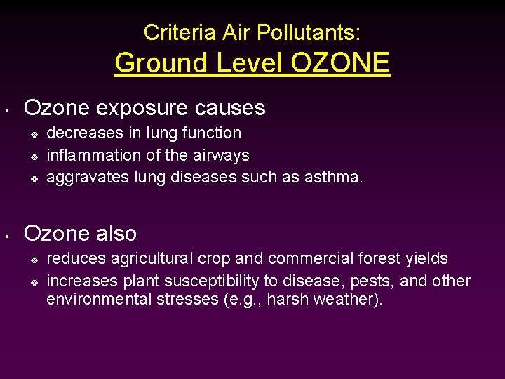 Criteria Air Pollutants: Ground Level OZONE • Ozone exposure causes v v v •
