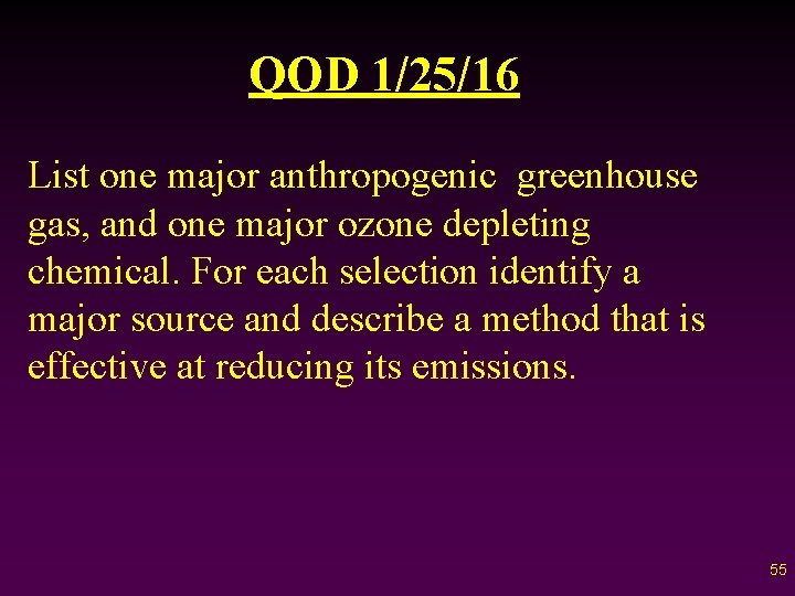 QOD 1/25/16 List one major anthropogenic greenhouse gas, and one major ozone depleting chemical.