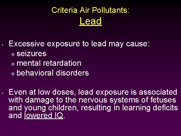 Criteria Air Pollutants: Lead • • Excessive exposure to lead may cause: v seizures