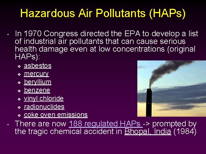 Hazardous Air Pollutants (HAPs) • In 1970 Congress directed the EPA to develop a