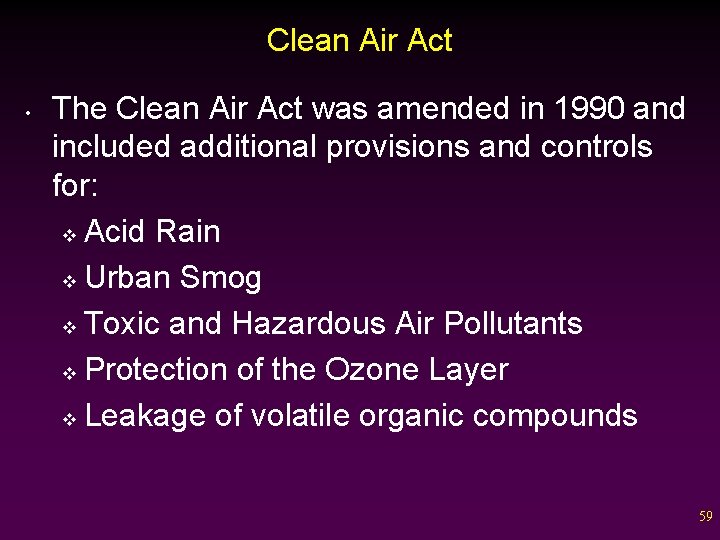 Clean Air Act • The Clean Air Act was amended in 1990 and included