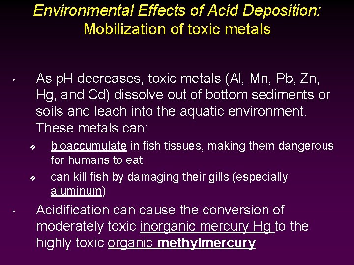 Environmental Effects of Acid Deposition: Mobilization of toxic metals • As p. H decreases,