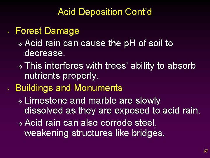 Acid Deposition Cont’d • • Forest Damage v Acid rain cause the p. H