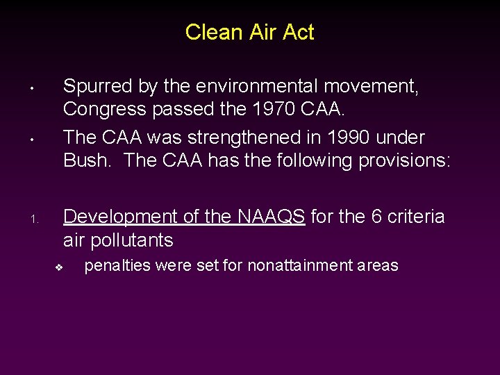 Clean Air Act • • 1. Spurred by the environmental movement, Congress passed the