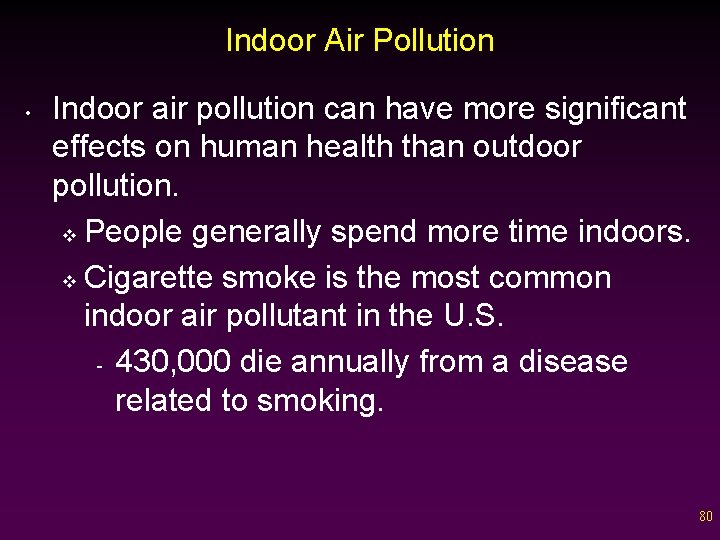 Indoor Air Pollution • Indoor air pollution can have more significant effects on human