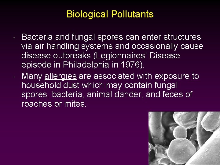 Biological Pollutants • • Bacteria and fungal spores can enter structures via air handling