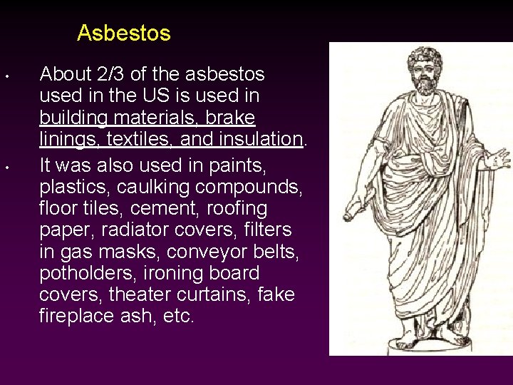 Asbestos • • About 2/3 of the asbestos used in the US is used