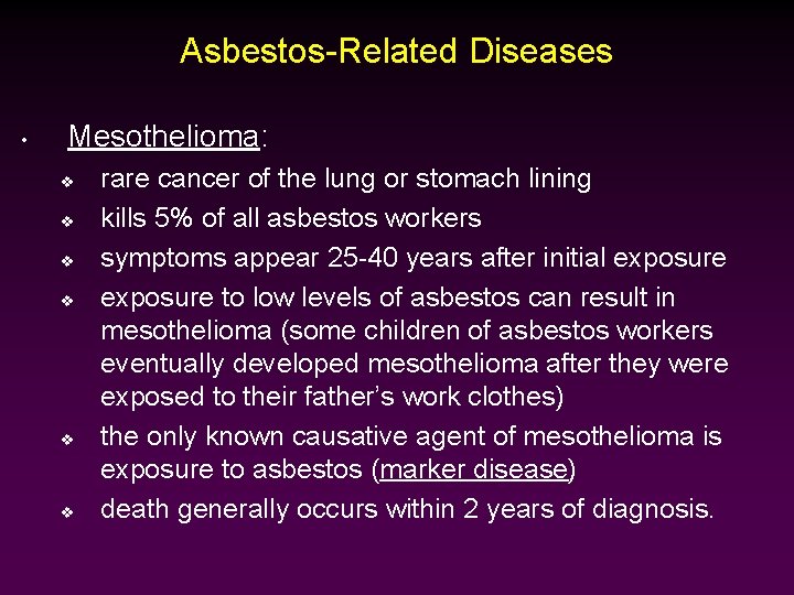 Asbestos-Related Diseases • Mesothelioma: v v v rare cancer of the lung or stomach