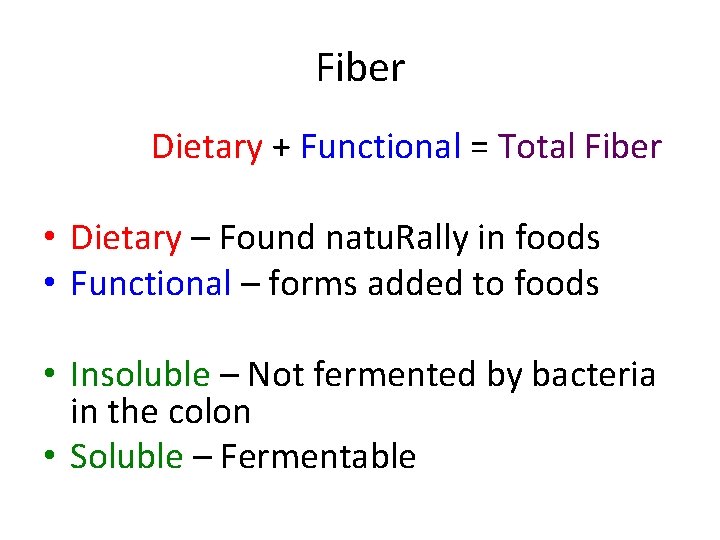 Fiber Dietary + Functional = Total Fiber • Dietary – Found natu. Rally in