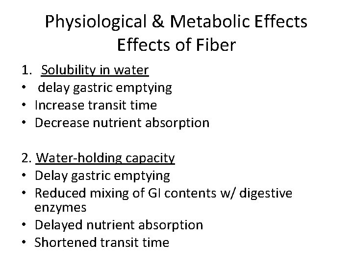 Physiological & Metabolic Effects of Fiber 1. Solubility in water • delay gastric emptying