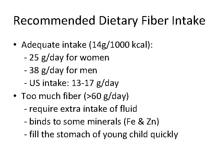 Recommended Dietary Fiber Intake • Adequate intake (14 g/1000 kcal): - 25 g/day for