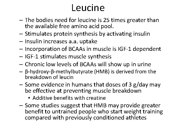 Leucine – The bodies need for leucine is 25 times greater than the available